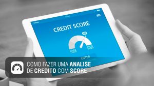 Como fazer uma analise de credito com Score