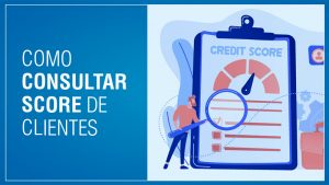 Como consultar score de clientes