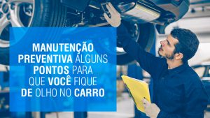 Manutenção Preventiva veicular: dicas para que fique de olho no carro