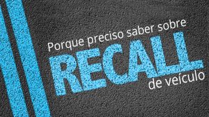 Porque consultar RECALL de veículo