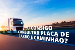 Como consultar placa de carro e caminhão