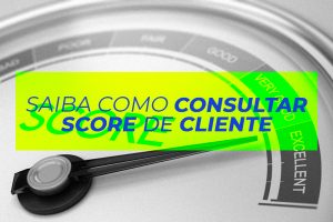 Saiba como Consultar Score de cliente