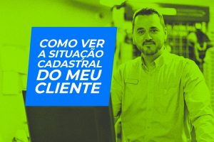 Como ver a situação cadastral do cliente ?